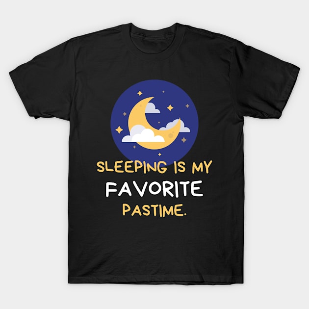 Sleeping Is My Favorite Pastime T-Shirt by Ognisty Apparel